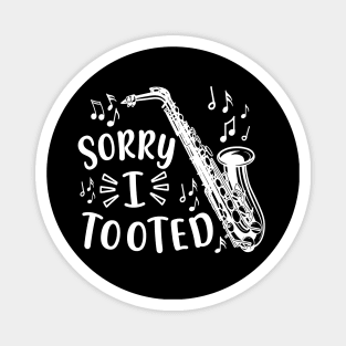 Sorry I Tooted Saxophone Marching Band Funny Magnet